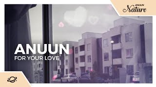 ANUUN - For Your Love