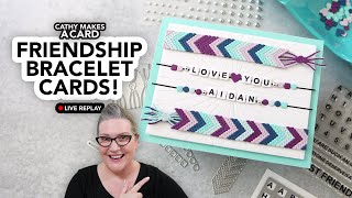 Cathy Makes a Card Live: Paper Friendship Bracelet Cards
