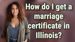 How do I get a marriage certificate in Illinois?