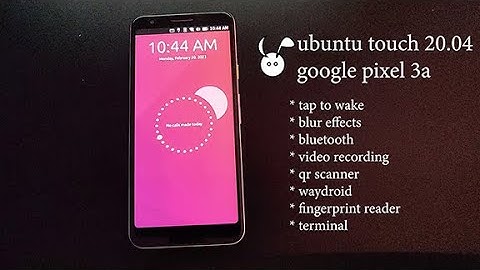 Ubuntu Touch 20.04 - Google Pixel 3a - Waydroid (2023-02-22)