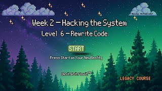 Week 2 – Hacking the System | Level 6: Rewrite the Code | Narrative Override (Legacy Course)