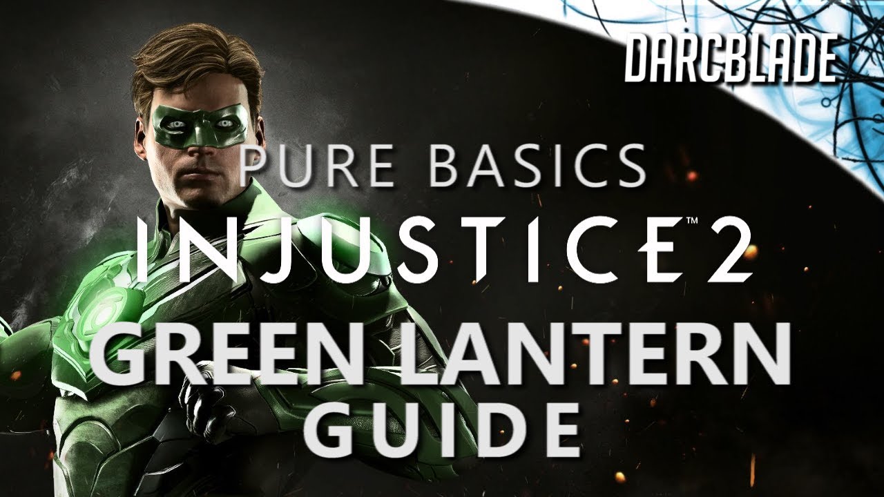 GREEN LANTERN GUIDE Injustice 2 Pure Basics YouTube