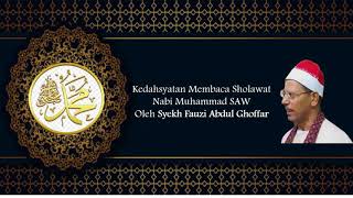 Kedahsyatan Membaca Sholawat Oleh Syekh Fauzi Abdul Ghoffar