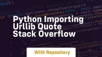 Python Importing urllib quote Stack Overflow