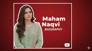 Maham Naqvi Biography – Age, Husband, Family, Dramas, Career, Net Worth