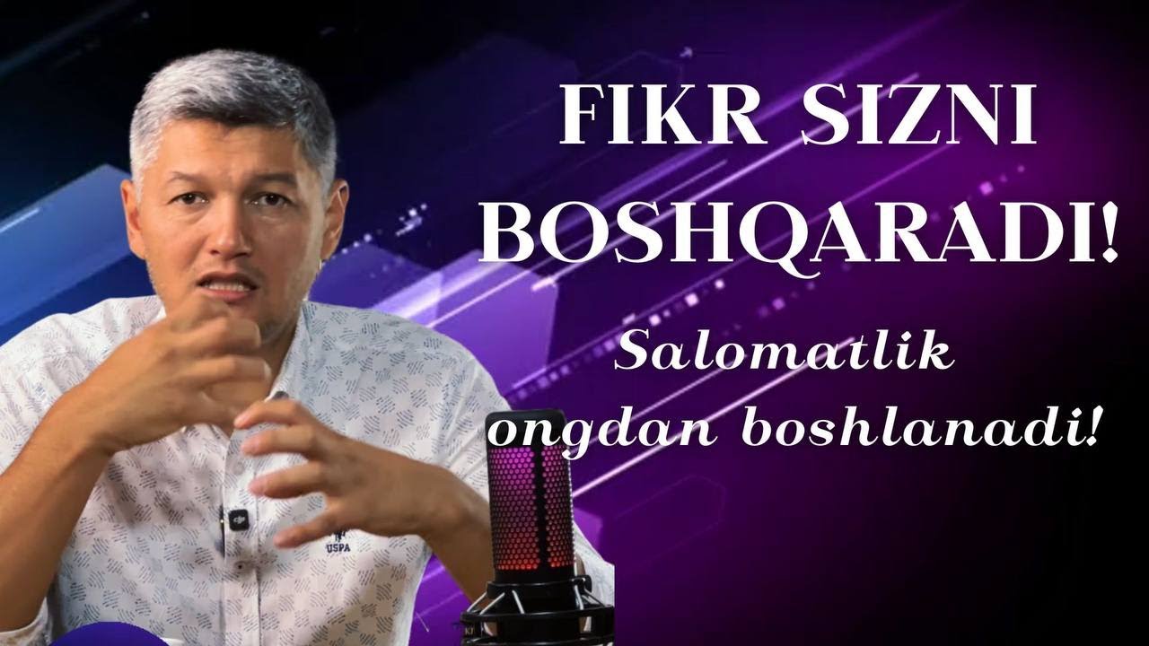FIKR SIZNI BOSHQARADI! SALOMATLIK ONGDAN BOSHLANADI Dilshod Mannopov bilan birga psixolog trener