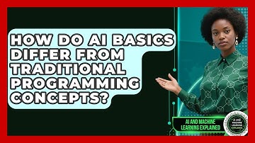 How Do AI Basics Differ From Traditional Programming Concepts?