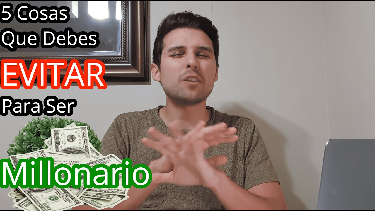 5 Cosas que Debes Evitar para ser Millonario - YouTube