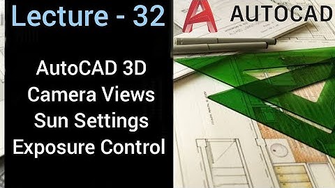 AutoCAD 3D:Camera Views, Sun Settings, and Exposure Control | EXPLAINED IN HINDI