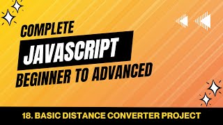 18. Basic Distance Converter Project | JavaScript Tutorial Beginner to Advanced
