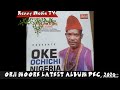 New song alert oke ochichi by state orji moore  ukwuani highlife  ndokwa music  dec 2023