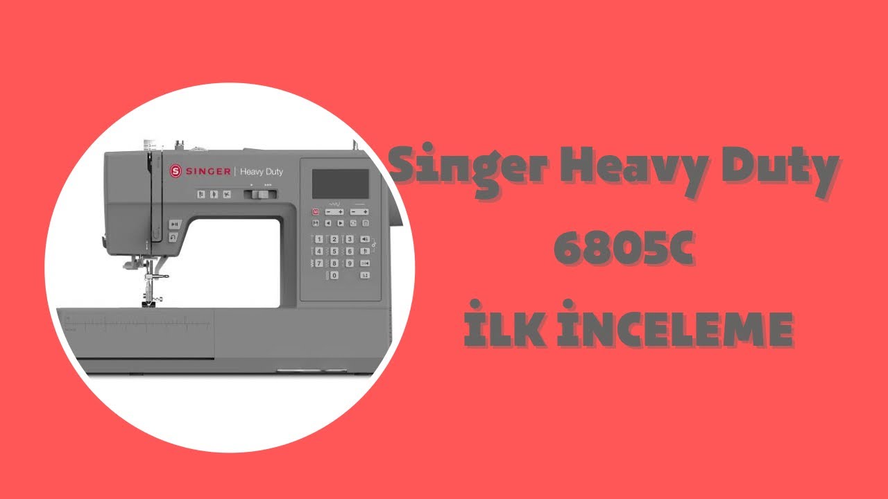 Singer Heavy Duty 6805C İnceleme|Tüm detaylar bu videoda !(marka ismi geçtiği için mecburi #reklam)