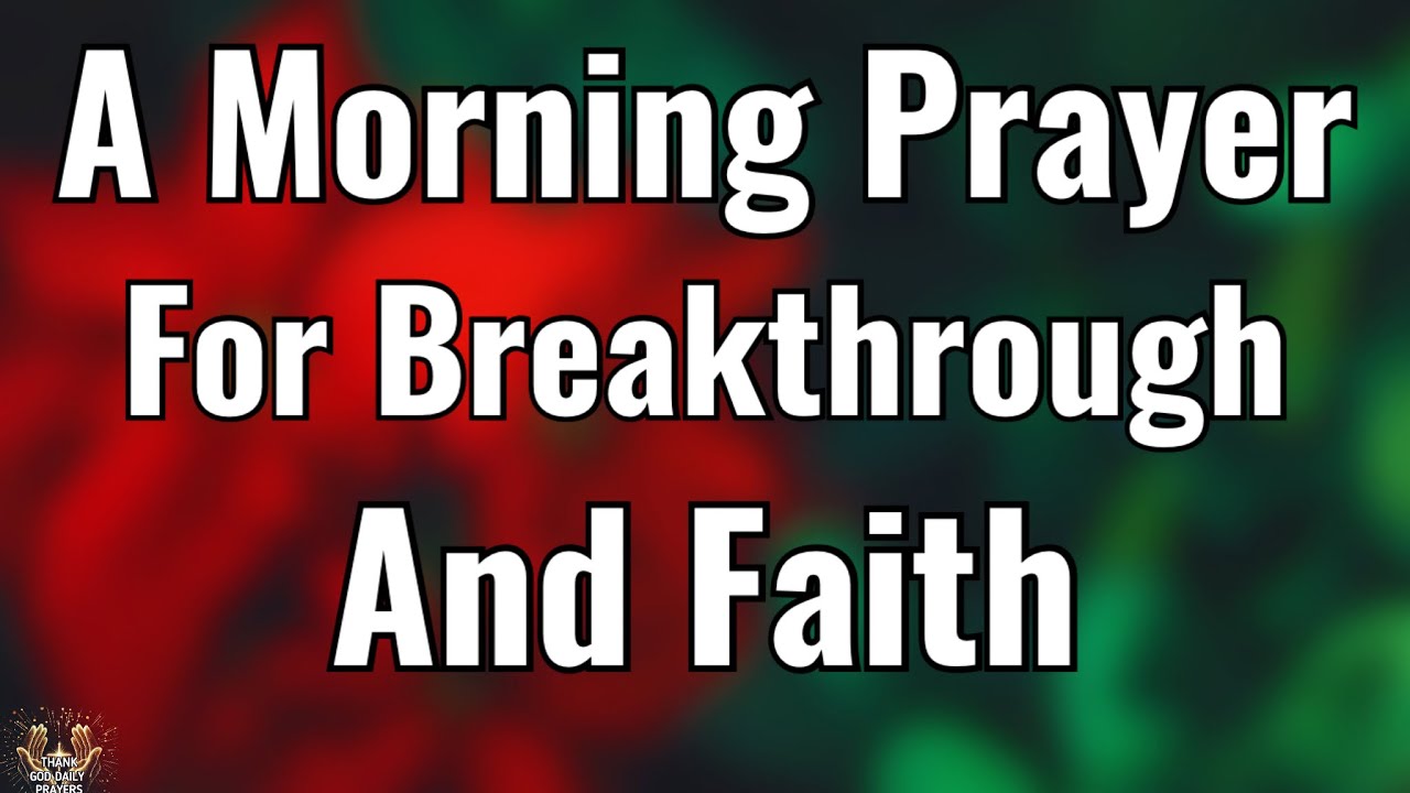 A Powerful Morning Prayer for Breakthrough and Open Doors | Start Your ...