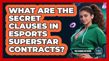 What Are The Secret Clauses In Esports Superstar Contracts? - Pro Gaming Network