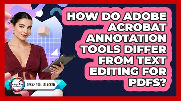 How Do Adobe Acrobat Annotation Tools Differ From Text Editing For PDFs? - Design Tool Unlocked