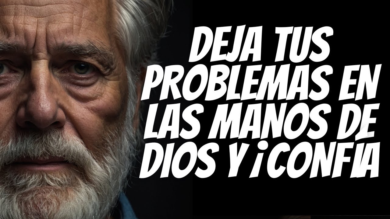 DEJA TUS PROBLEMAS EN LAS MANOS DE DIOS Y ¡CONFÍA! - YouTube