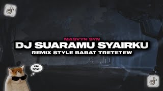 DJ SUARAMU SYAIRKU REMIX STYLE BABAD VIRAL TIKTOK TERBARU 2026 ‼️ - Masvyn syn