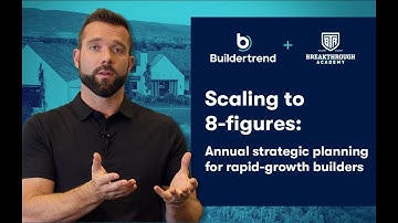 Scaling to 8 figures: Annual strategic planning for rapid-growth builders | Buildertrend