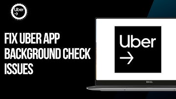 How To Fix Uber App Background Check Issues (2025)