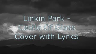 Linkin Park - Castle Of Glass (Cover)