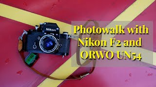 Film photography  Photowalk with Nikon F2 and ORWO UN54