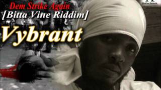 Vybrant - Dem Strike Again (Bitta Vine Riddim)