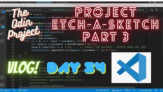 The Odin Project VLOG | Day 54 CODING For BEGINNERS | JavaScript Project Etch-a-Sketch Part 3
