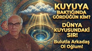 Kuyuya Baktığında Gördüğün Kim? Dünya Kuyusundaki Sır Münir Derman K.s.