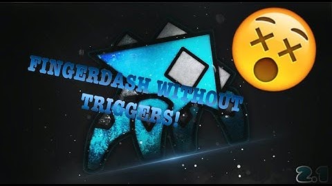 GEOMETRY DASH | FingerDash but there are no triggers!