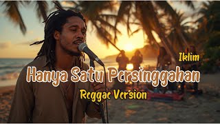 Download Lagu Hanya Satu Persinggahan – Iklim | Reggae Santai Enak Didengar MP3