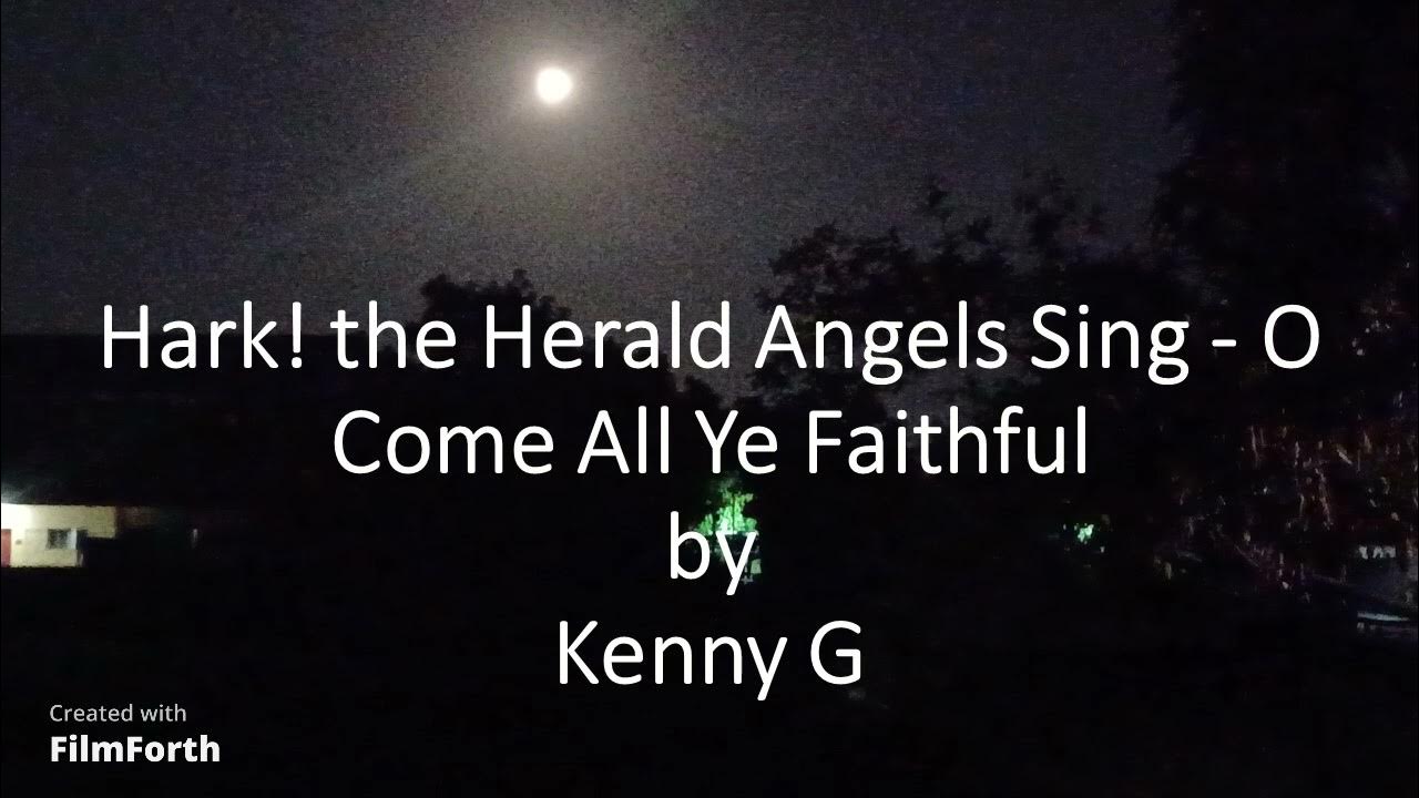 Kenny G - Hark! the Herald Angels Sing - O Come All Ye Faithful Kenny G - Hark! the Herald Angels Sing - O Come All Ye Faithful
