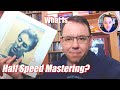 What is half speed vinyl remastering