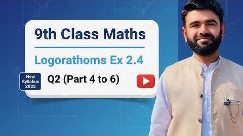 9th Class Maths | Logarithms Ex 2.4 Q2 (Part 4 to 6) | New Syllabus 2025 | Easy Explanation