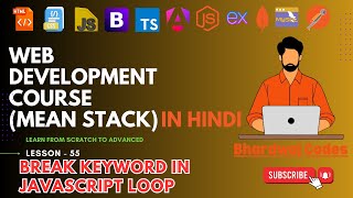 #55 Break Keyword in JavaScript Loop | Complete MEAN Stack Web Development in Hindi