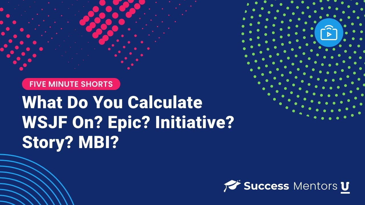 5Minute Short What Do You Calculate WSJF On? Epic? Initiative? Story? MBI? YouTube
