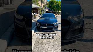 Yunansitan Kavala’da Ford Mustang 🐍Shelby GT500 Orjinal mi sizce?👇#youtubeshorts #viral