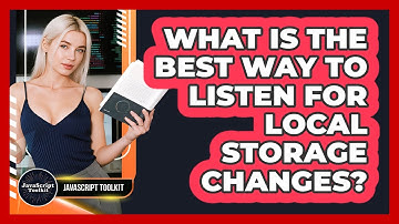 What Is The Best Way To Listen For Local Storage Changes? - JavaScript Toolkit
