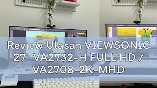 Review Ulasan VIEWSONIC 27" VA2732-H FULL HD / VA2708-2K-MHD 2K QHD / VA2708-4K-MHD 4K UHD / VA270A