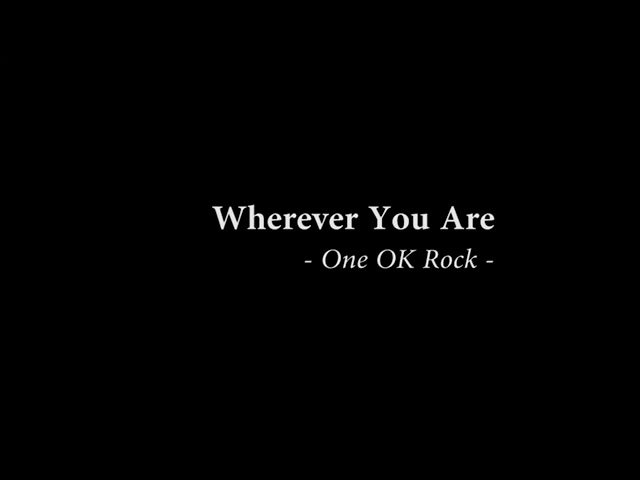 ONE OK ROCK-WHEREVER YOU ARE class=