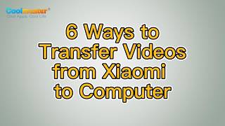 How to Transfer Videos from Xiaomi to Computer: Step-by-Step Guide
