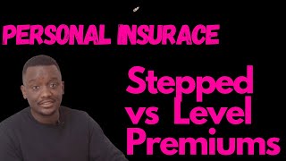 Personal Insurance : Stepped vs Level Premiums