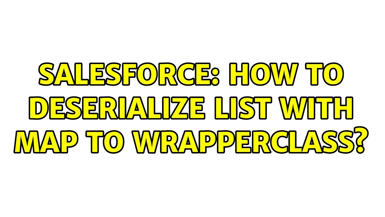 salesforce-how-to-deserialize-list-with-map-to-wrapperclass-2