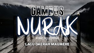 GAMBUS NURAK REMIX ~ Lagu Daerah Maumere ( Konz Dcez ) Terbaru 2022