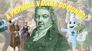A primeira vacina da história!
