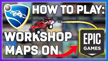 How to play Steam Workshop maps on Rocket league through Epic Games!