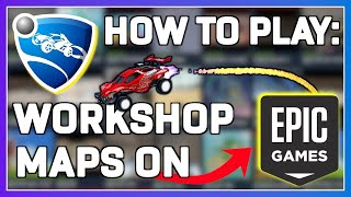 How to play Steam Workshop maps on Rocket league through Epic Games!
