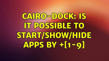 Ubuntu: Cairo-Dock: Is it possible to start/show/hide apps by ＜Super＞+[1-9]