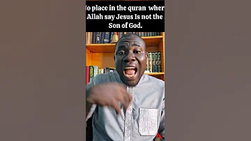 No Place In The Quran Where Allah Say Jesus Is Not The Son Of God 