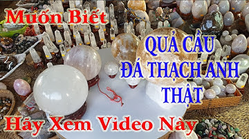 Muốn Biết Quả Cầu Đá Thạch Anh Thật Bạn Hãy Xem Hết Video Này