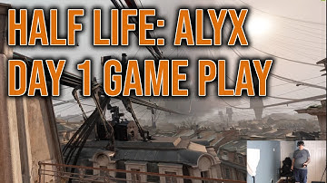 Half Life: Alyx   Day 1 playthrough  with the Valve Index VR Headset and Controllers